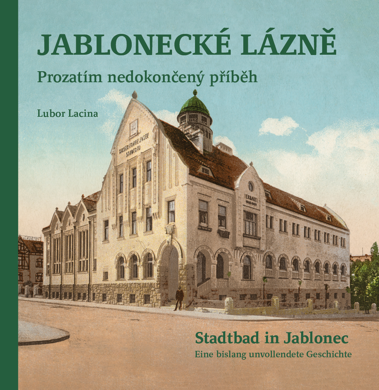 Nová publikace o Jablonci nad Nisou
Lubor Lacina: Jablonecké lázně - prozatím nedokončený příběh