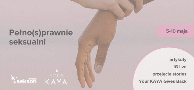 Fundacja Avalon i Your KAYA ruszają z akcją edukacyjną “Pełno(s)prawnie seksualni”