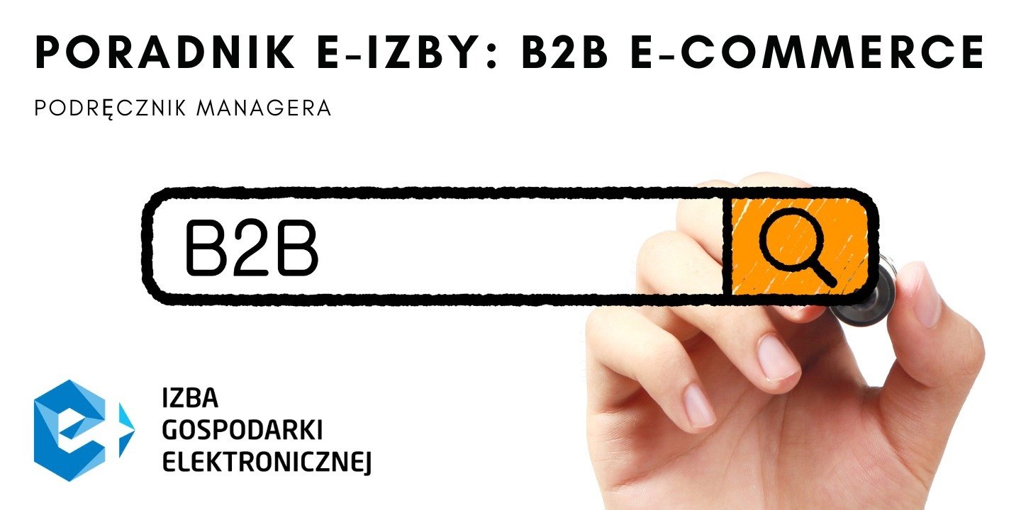 Izba Gospodarki Elektronicznej publikuje bezpłatny „Poradnik e-Izby: B2B e-commerce”
