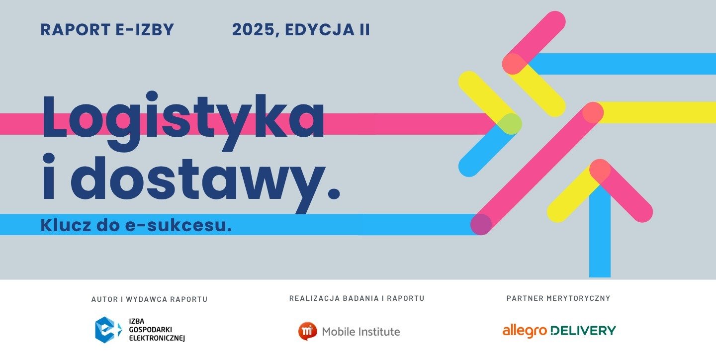Dostawa to kluczowy element budujący zadowolenie i zachęcający do e-zakupów