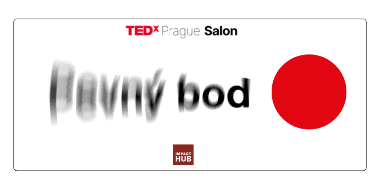 TEDxPragueSalon: Pevný bod otevře diskusi o tom, jak hledat  smysluplnou práci v měnícím se světě