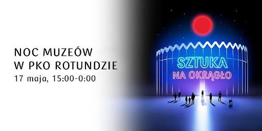 Noc Muzeów po raz pierwszy w PKO Rotundzie – zapraszamy warszawiaków i gości!